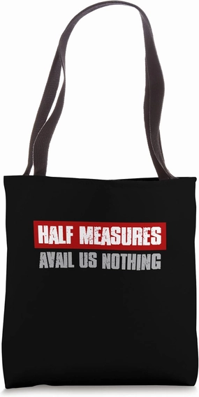 "HALF MEASURES AVAIL US NOTHING" Bold, Inspiring, Serious Tote Bag