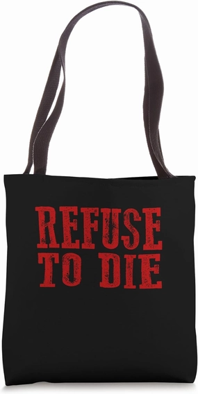 "REFUSE TO DIE" Bold Motivating Inspiring Tenacious Fearless Tote Bag