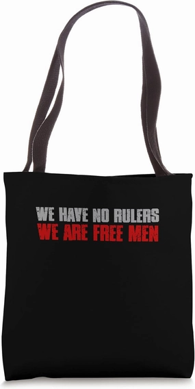"WE HAVE NO RULERS. WE ARE FREE MEN" Bold Proud Patriotic Tote Bag