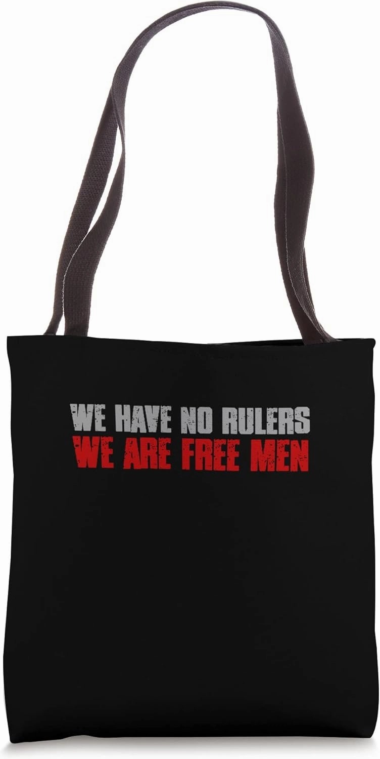 "WE HAVE NO RULERS. WE ARE FREE MEN" Bold Proud Patriotic Tote Bag