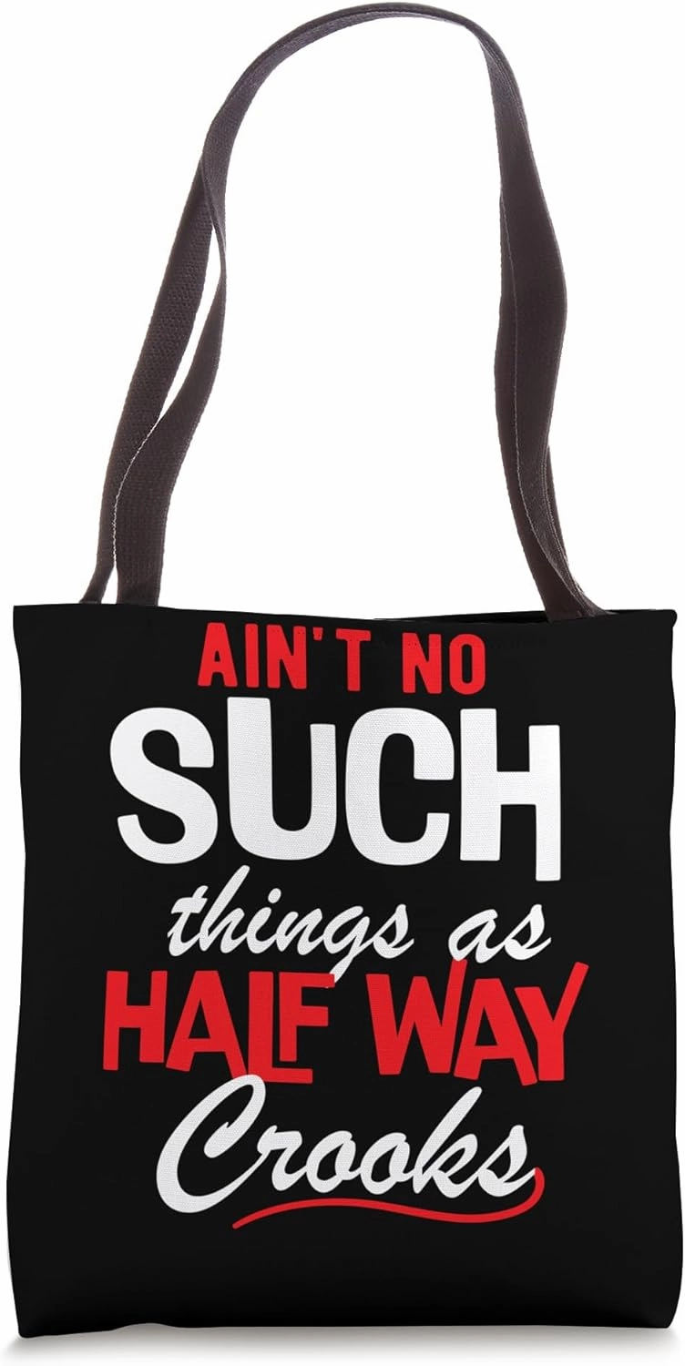 Ain't No Such Things as Half Way Crooks - Bold Statement Tote Bag