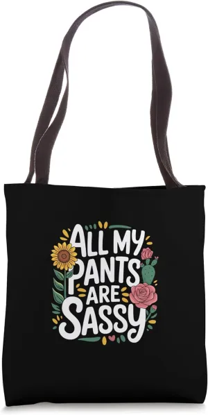 All My Pants Are Sassy Fashion Bold Attitude |--- Tote Bag
