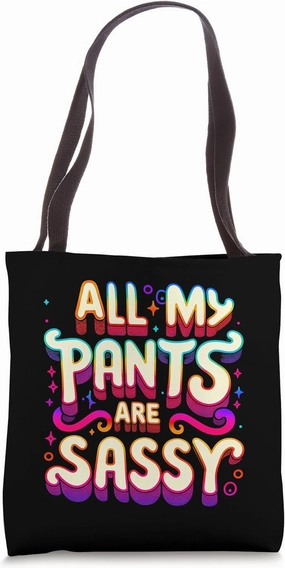 All My Pants Are Sassy Fashion Bold Attitude ||--- Tote Bag
