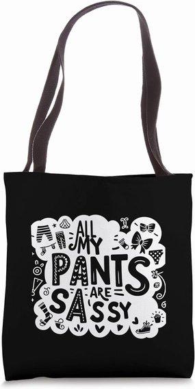 All My Pants Are Sassy Fashion Bold Attitude ||-- Tote Bag