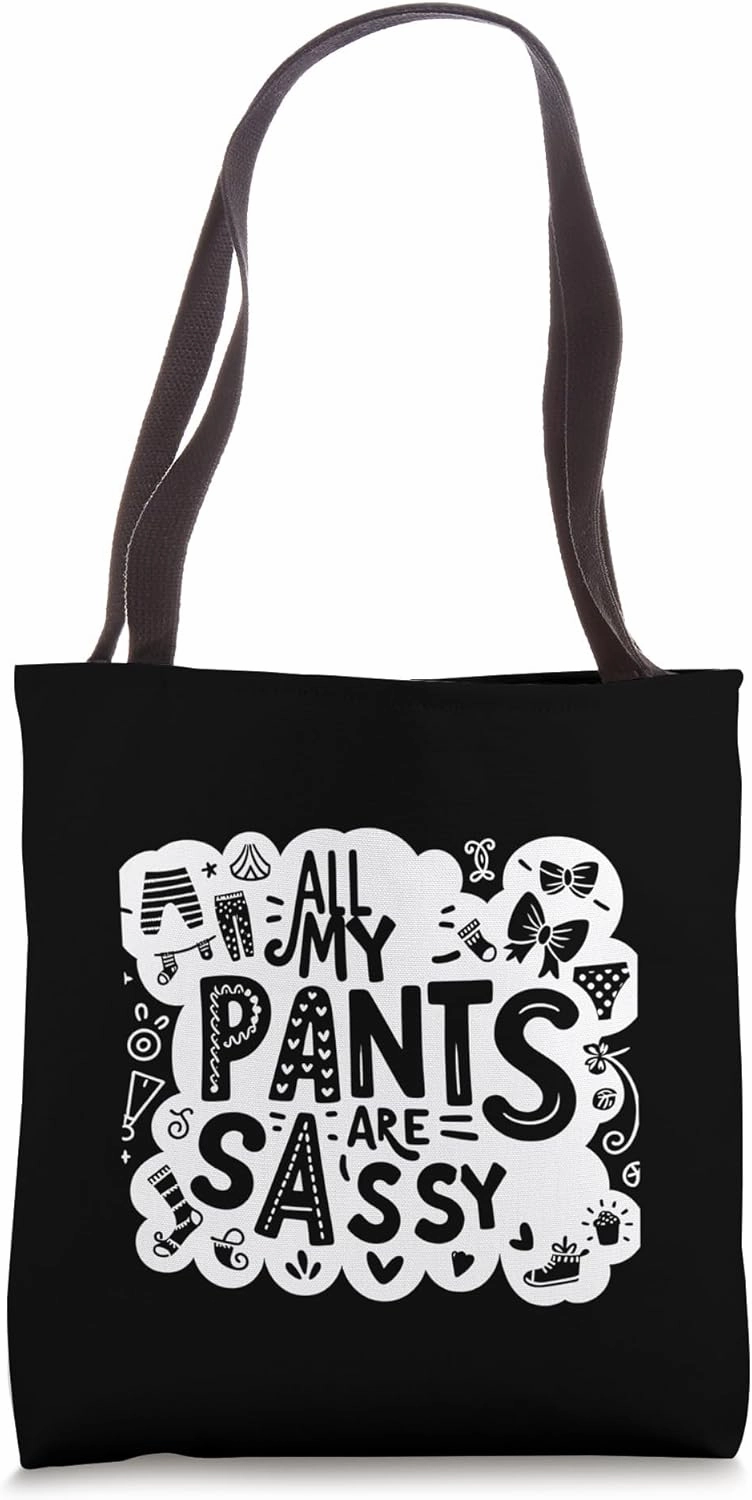 All My Pants Are Sassy Fashion Bold Attitude ||-- Tote Bag