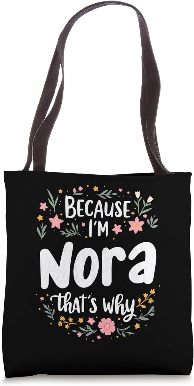 Because I'm Nora That's Why Fun Bold Tote Bag