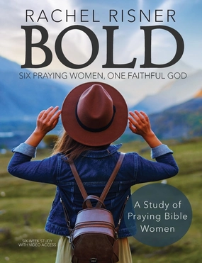 Bold - A Study of Praying Bible Women: Six Praying Women, One Faithful God Paperback – December 1, 2022
