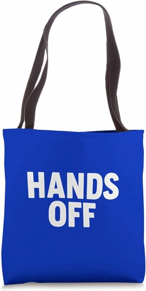Bold “HANDS OFF” Big "Hands Off" Loud "hands-off" Tote Bag