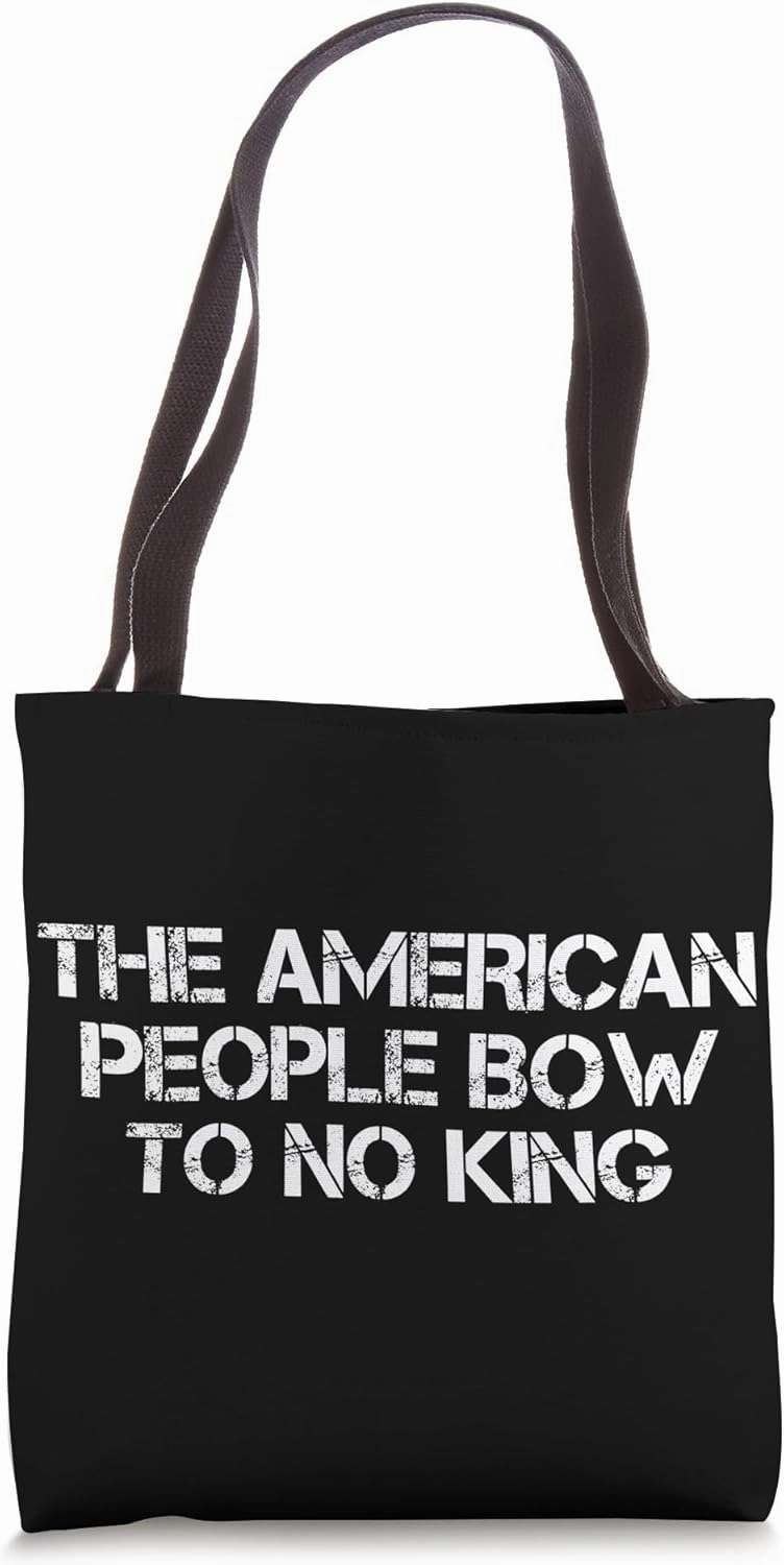 Bold Quote The American People Bow To No King Statement Tote Bag