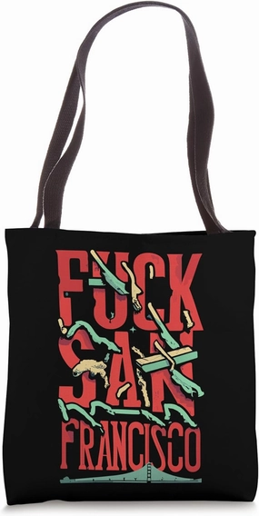 Bold Statement - Say 'FUCK SAN FRANCISCO' Loudly! Tote Bag