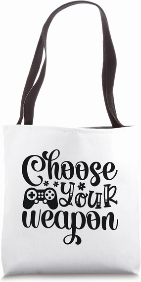 Choose Your Weapon Bold Gamer Attitude Worn Loud And Proud Tote Bag