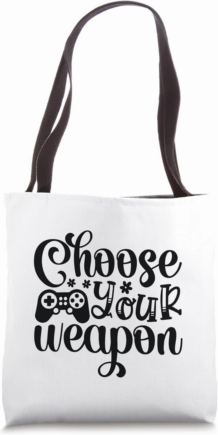 Choose Your Weapon Bold Gamer Attitude Worn Loud And Proud Tote Bag