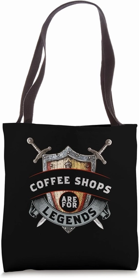 Coffee Shops Are For Legends Unleashing Bold Flavor Tote Bag