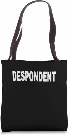 DESPONDENT Mood Emotion Bold White Text Apparel Tote Bag