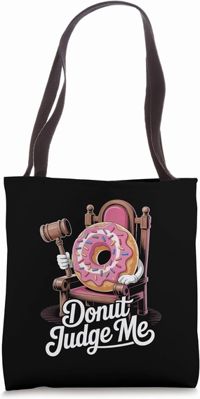Donut Judge Me Funny Courtroom Donut Tote Bag