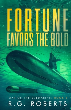 Fortune Favors the Bold: War of the Submarine: Book 5 Paperback – November 11, 2024