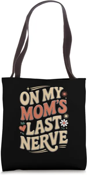 Funny On My Mom’s Last Nerve Quote Tote Bag