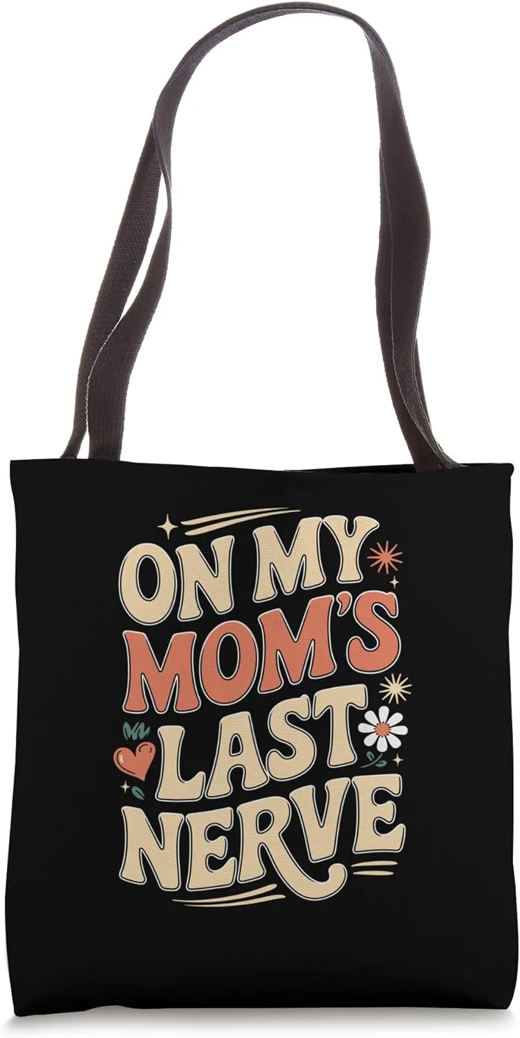 Funny On My Mom’s Last Nerve Quote Tote Bag