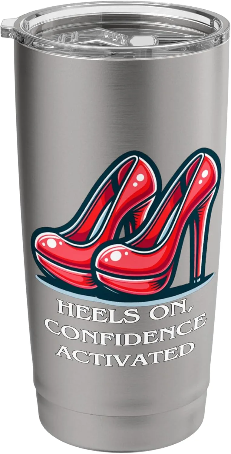 Heels On Confidence Activated Funny Empowerment Shoes Quote Stainless Steel Insulated Tumbler