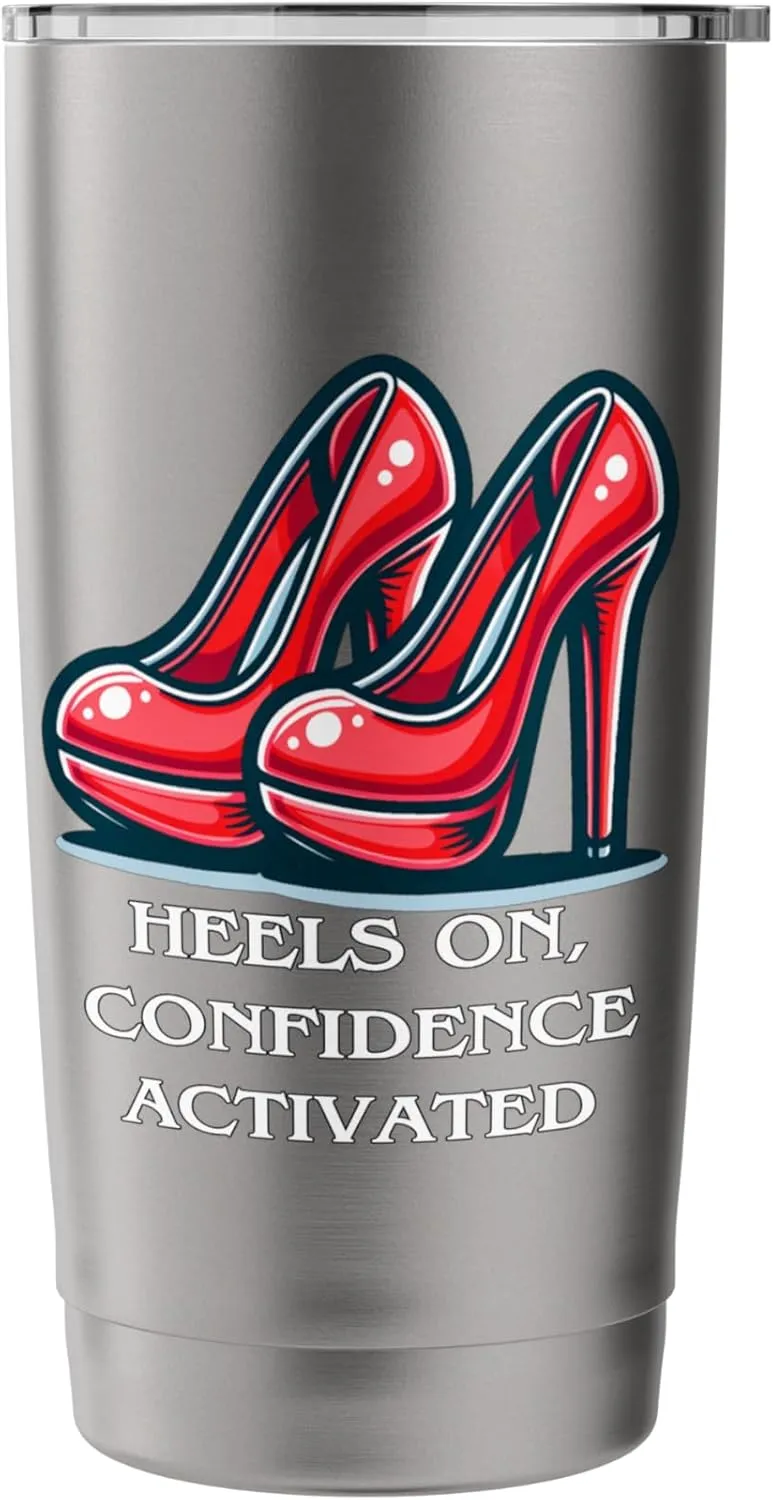 Heels On Confidence Activated Funny Empowerment Shoes Quote Stainless Steel Insulated Tumbler