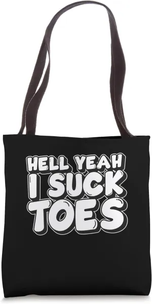 Hell Yeah I Suck Toes Bold Statement Tote Bag