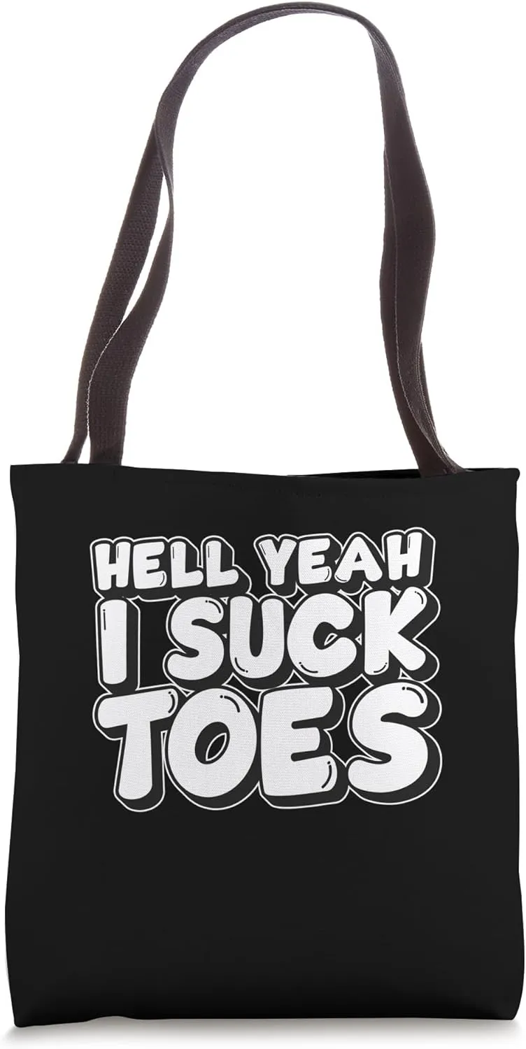 Hell Yeah I Suck Toes Bold Statement Tote Bag