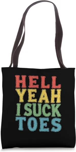 HELL YEAH I SUCK TOES Funny Bold Statement Tote Bag