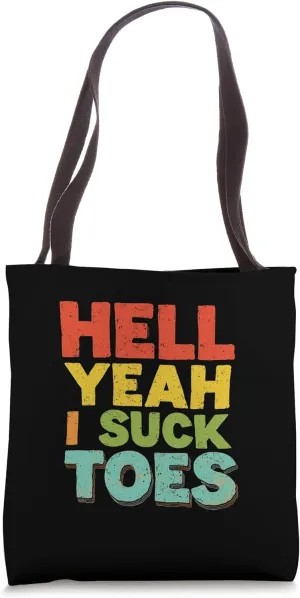 HELL YEAH I SUCK TOES Funny Bold Tote Bag