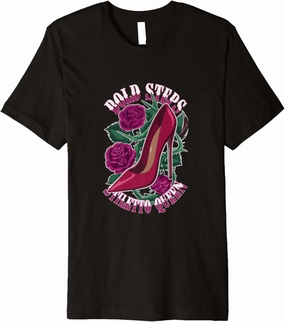 High Heels Bold Steps Stiletto Queen Fierce Fashion Lovers Premium T-Shirt