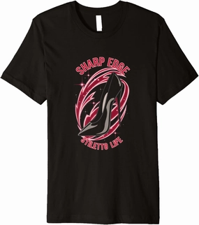 High Heels Sharp Edge Stiletto Life Bold Women Fashion Lover Premium T-Shirt