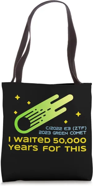 I Waited 50,000 Years For This Comet C/2022 2023 Green Comet Tote Bag