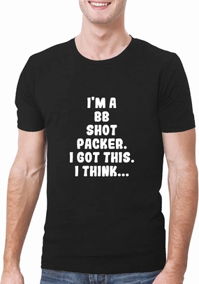I'm A Bb Shot Packer. I Got This. I Think... - A Soft & Comfortable Men's T-Shirt