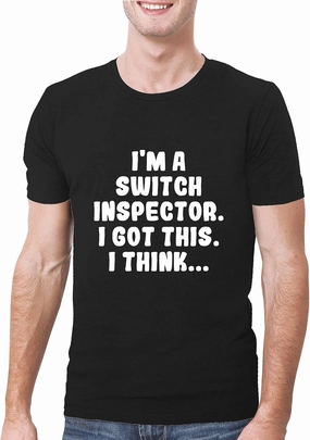 I'm A Switch Inspector. I Got This. I Think... - A Soft & Comfortable Men's T-Shirt