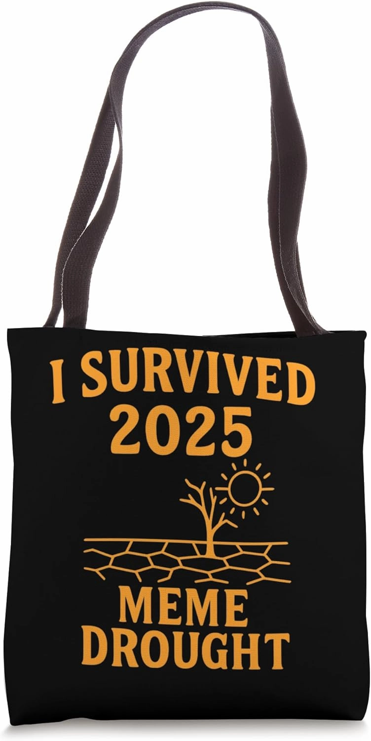 I Survived 2025 Meme Drought – Funny Internet Trend Humor Tote Bag