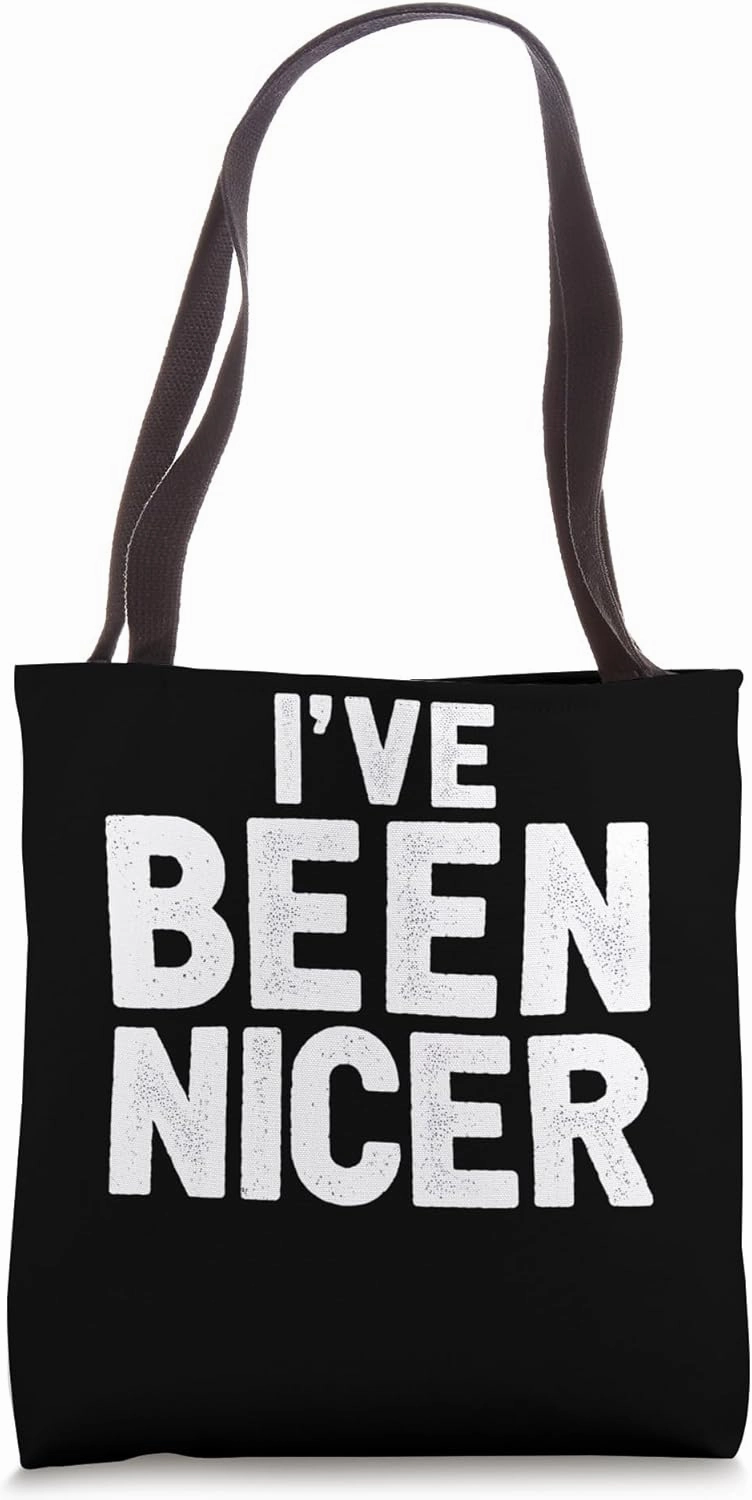 I've Been Nicer Bold Statement Art Tote Bag