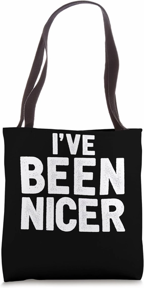 I've Been Nicer Bold Statement Art Tote Bag