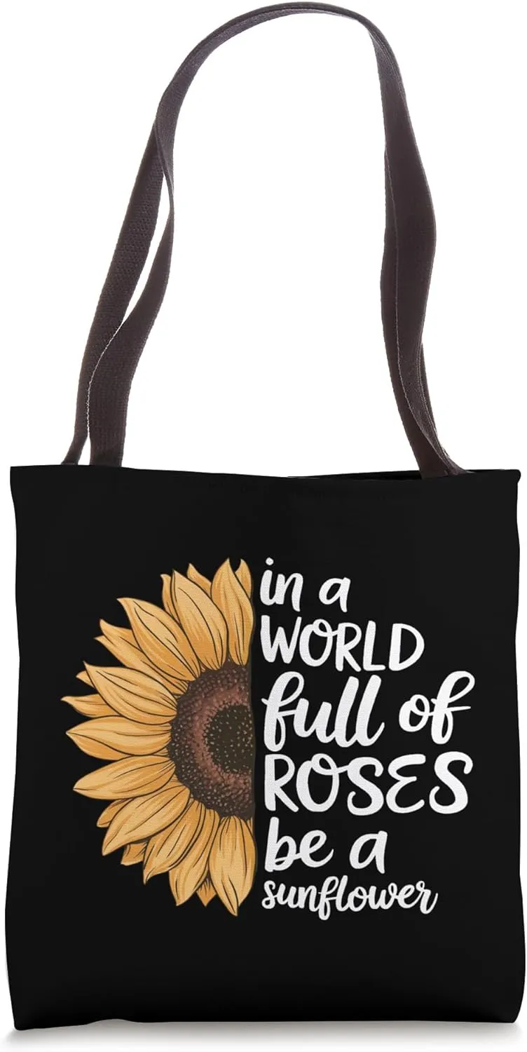 In A World Full Of Roses Be A Sunflower Cute Tote Bag