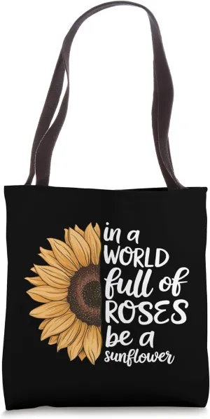 In A World Full Of Roses Be A Sunflower Cute Tote Bag