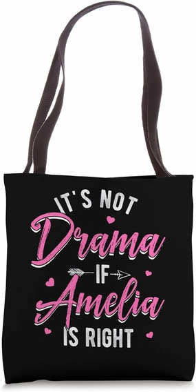 IT'S NOT Drama IF Amelia IS RIGHT Personalized Amelia Tote Bag