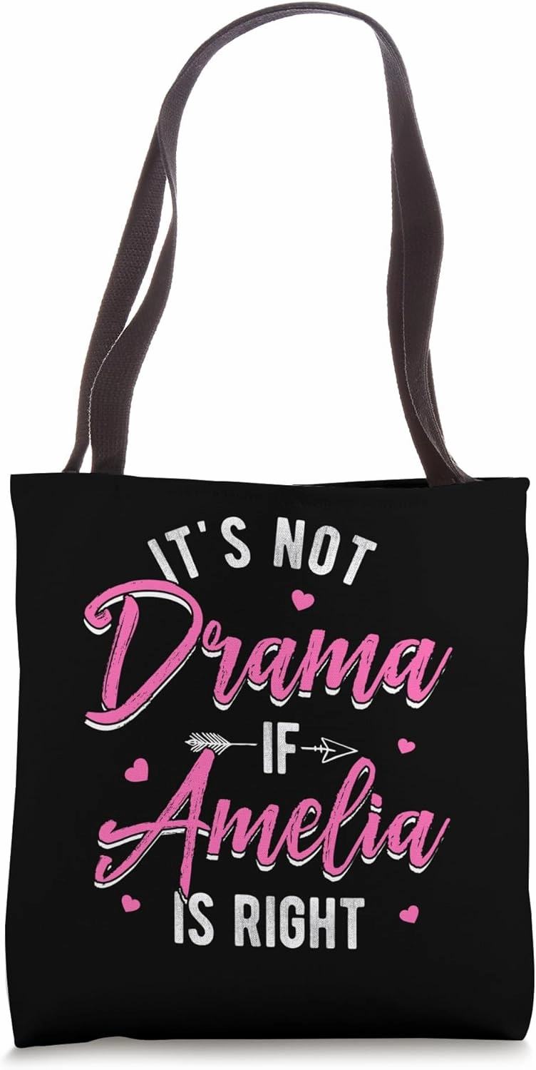 IT'S NOT Drama IF Amelia IS RIGHT Personalized Amelia Tote Bag
