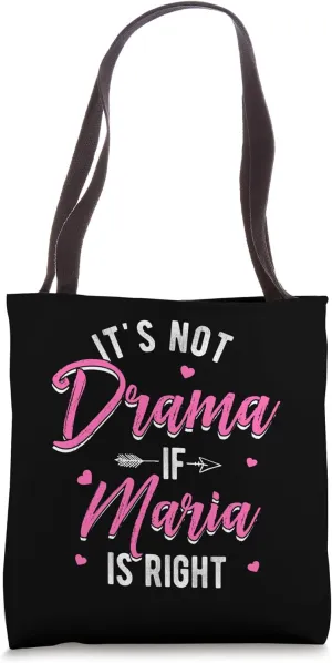 IT'S NOT Drama IF Maria IS RIGHT Maria Personalized Tote Bag