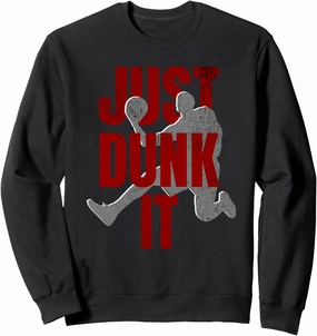 Just Dunk It Basketball Player Design Bold Slam Dunk Sweatshirt