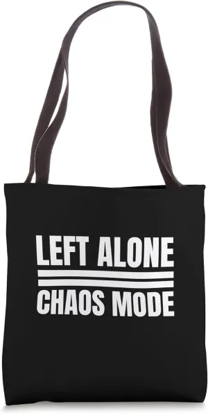 Left Alone Chaos Mode Funny Bold Statement Mischief Birthday Tote Bag