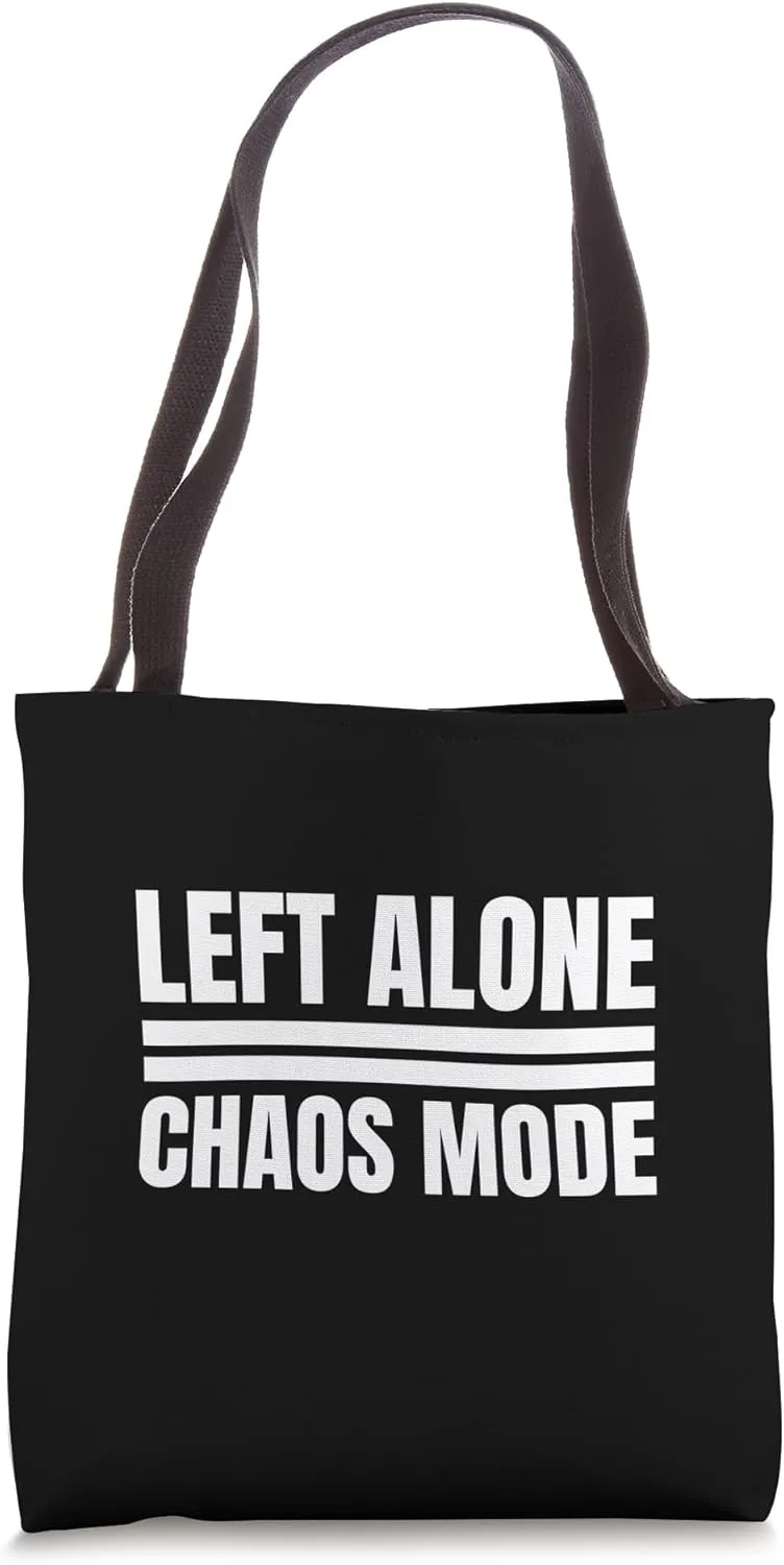 Left Alone Chaos Mode Funny Bold Statement Mischief Birthday Tote Bag