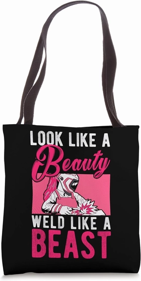 Look Like A Beauty Weld Like A Beast Welding Builder Builder Tote Bag