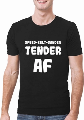 Speed-Belt-Sander Tender AF - A Soft & Comfortable Men's T-Shirt