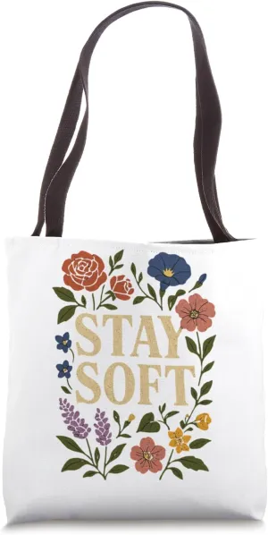 Stay Soft Bold Floral Message boho cottagecore Tote Bag