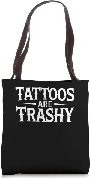 Tattoos Are Trashy Distressed Bold Anti-Tattoo Opinion Tote Bag