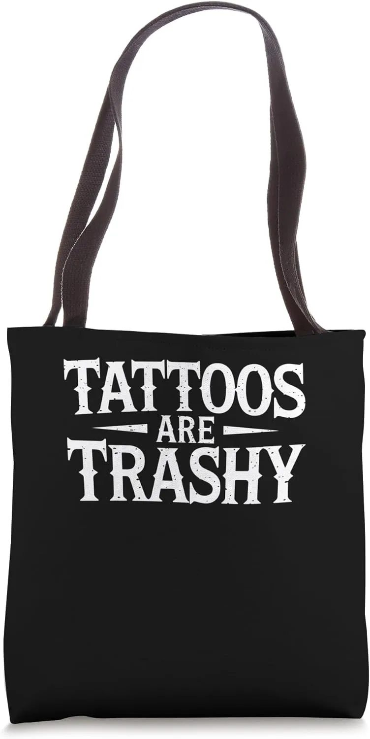 Tattoos Are Trashy Distressed Bold Anti-Tattoo Opinion Tote Bag