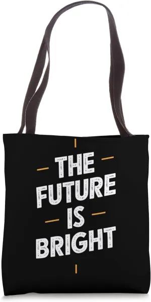 The Future Is Bright Inspirational Message Tote Bag
